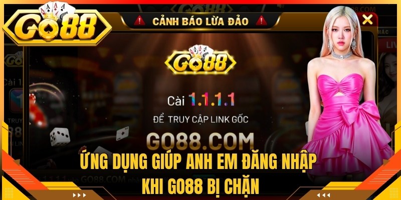 Trang chủ 7 Ứng dụng giúp anh em đăng nhập khi Go88 bị chặn